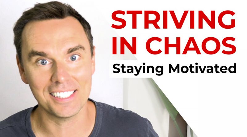 Striving in Chaos: Staying Motivated