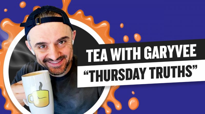 Tea with GaryVee 022 - Thursday 9:45am ET | 4-23-2020