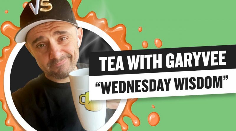 Wake Up With Some Wednesday Wisdom! | Tea with GaryVee