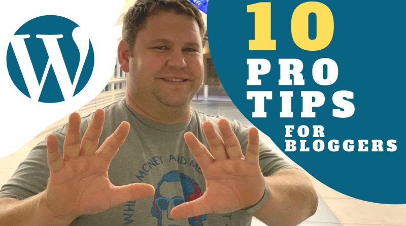 10 WordPress Tips Every Blogger Should Know