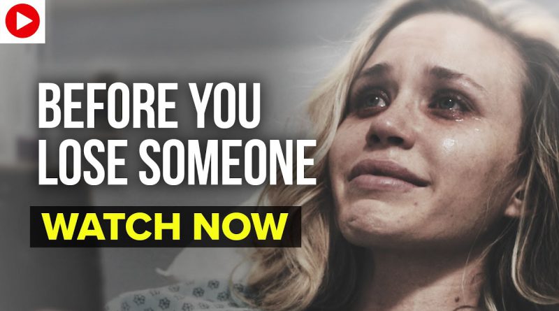 Before You Lose Someone, Watch This