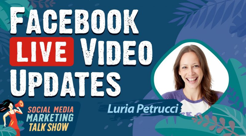 Facebook Live Video Updates: What Marketers Need to Know