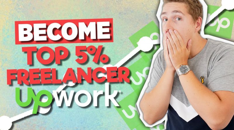 How To Become A Top 5% Freelancer on Upwork (Tutorial For Beginners)