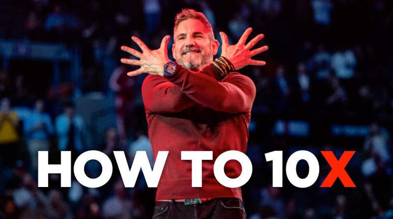 How to 10X - Young Hustlers with Grant Cardone