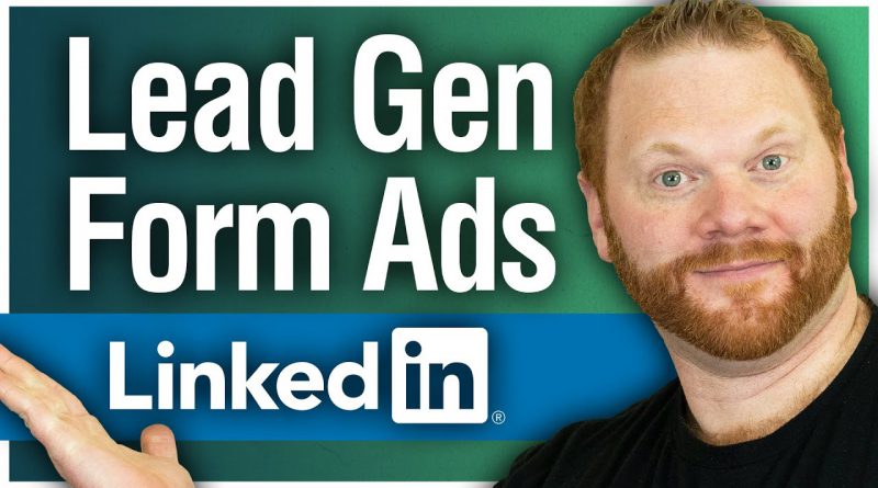 How to Use LinkedIn Lead Gen Form Ads