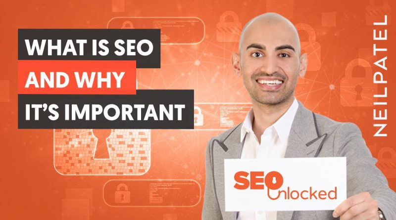 Introduction to SEO and Why It's Important - SEO Unlocked - Free SEO Course with Neil Patel