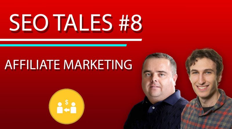 Affiliate Marketing | SEO Tales | Episode 8