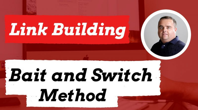 Bait and Switch Link Building Method, How to create links to content no-one will link too.