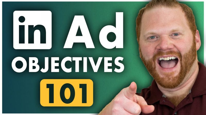 How to Choose the Right LinkedIn Ads Objective