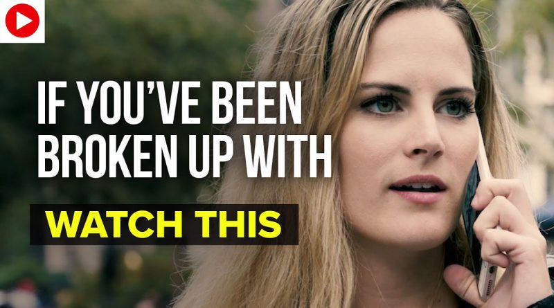 If You've Been Broken Up With, Watch This