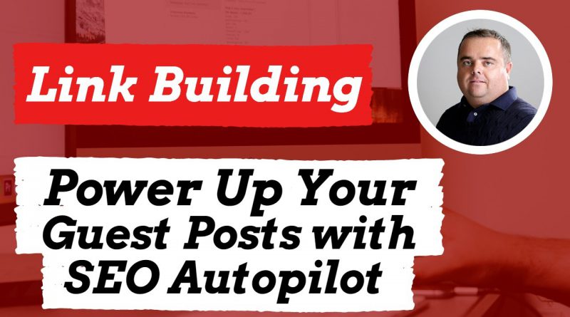 Power up your Guest Posts with Seo Autopilot