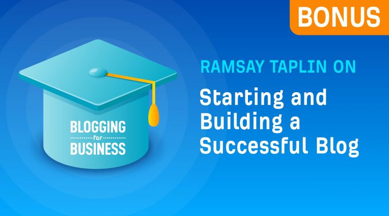 Ramsay Taplin on Starting and Building a Successful Blog