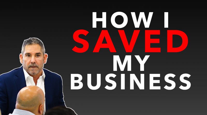 This is how I SAVED my Business - Grant Cardone