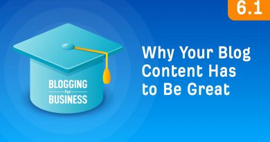 Why Your Blog Content Has to be Great [6.1]
