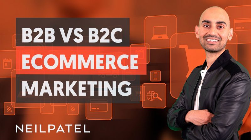 B2B VS B2C eCommerce Marketing - Module 3 - Part 3 - eCommerce Unlocked