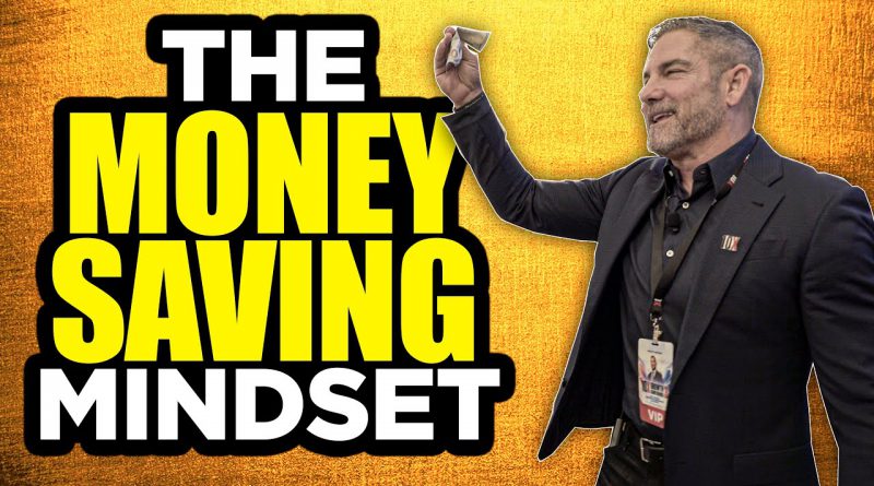 The Money Saving Mindset - Grant Cardone