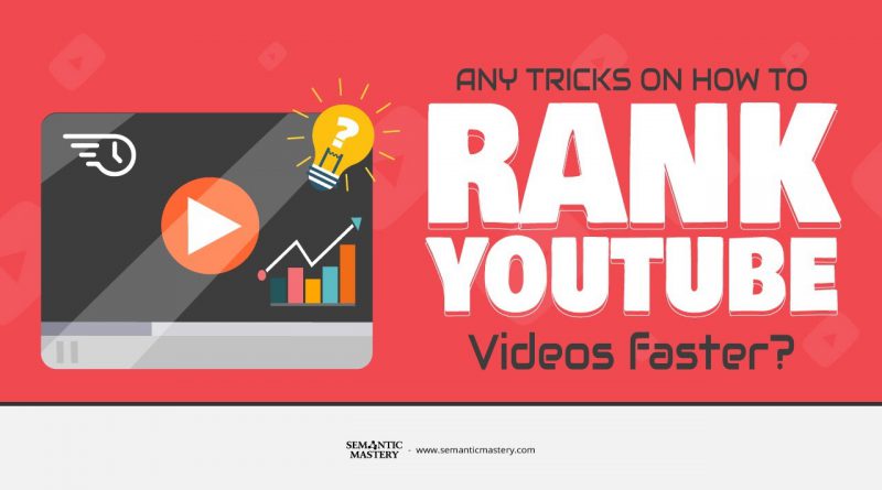 Any Tricks On How To Rank YouTube Videos Faster?