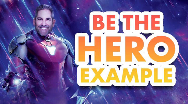 Be the Hero as the Example - Grant Cardone