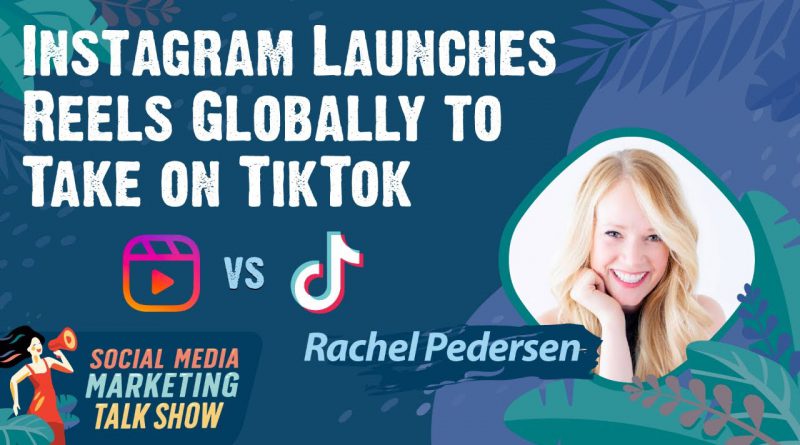 Instagram Launches Reels Globally to Take on TikTok