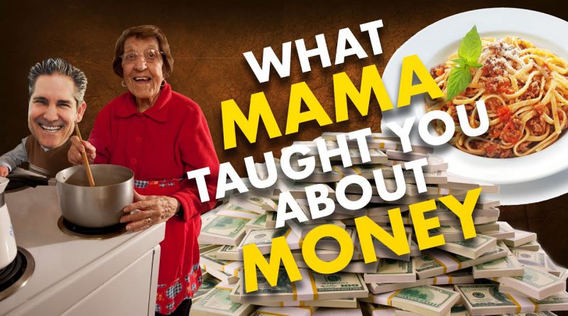 What Your Mama Taught You About Money - Grant Cardone