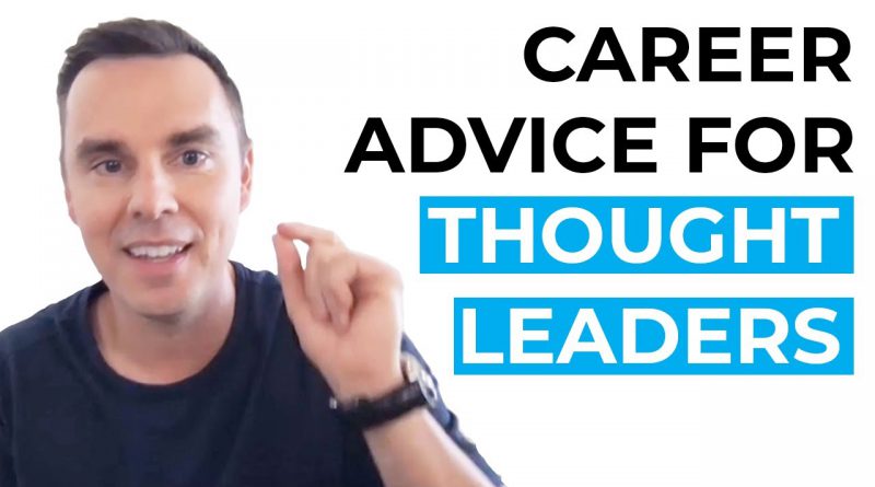 Career Advice for Thought Leaders