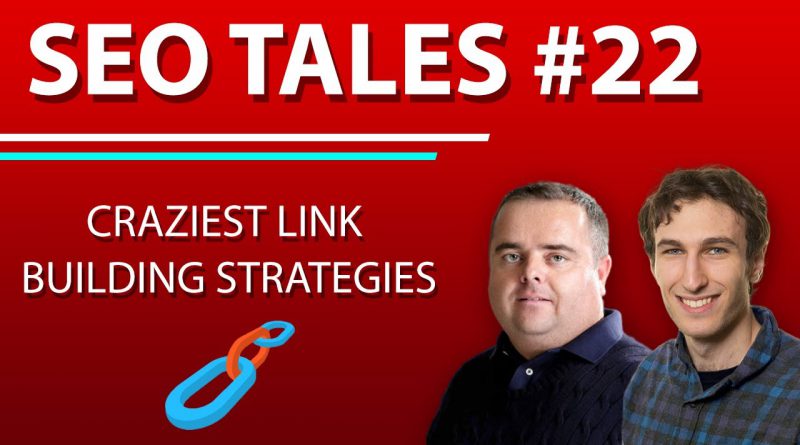 Craziest Link Building Strategies | SEO Tales | Episode 22