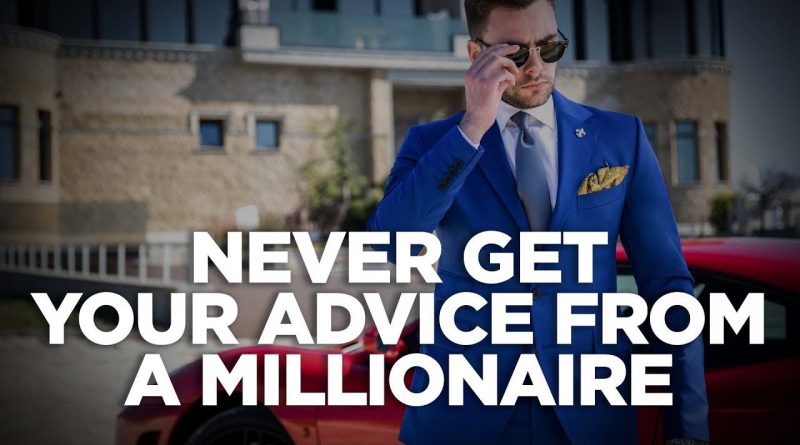 Never Get Your Advice from a Millionaire - Cardone Zone