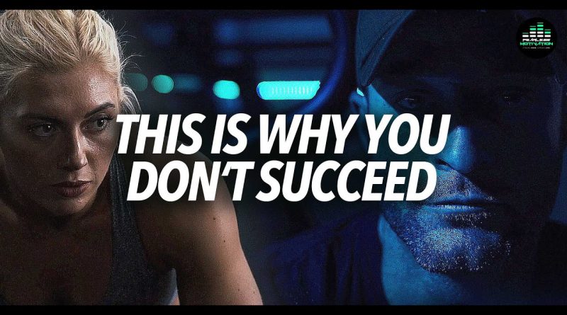 THIS IS WHY YOU DON'T SUCCEED (Powerful Motivational Video)