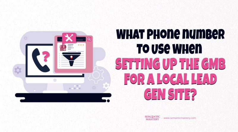 What Phone Number To Use When Setting Up The GMB For A Local Lead Gen Site?