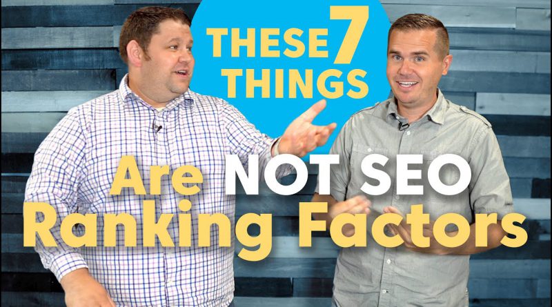 7 Surprising Things that are NOT SEO Ranking Factors