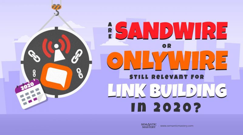 Are Syndwire Or OnlyWire Still Relevant For Linkbuilding In 2020?