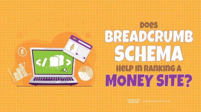 Does Breadcrumb Schema Help In Ranking A Money Site?