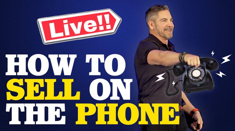 How To Sell On The Phone with Grant Cardone (Live Role Play)