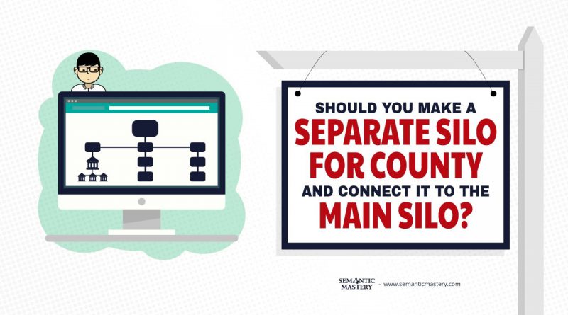Should You Make A Separate Silo For County And Connect It To The Main Silo?