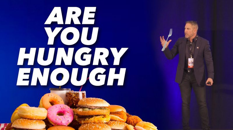 Are You Hungry Enough? - Grant Cardone