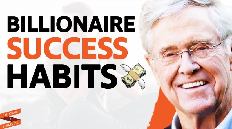 BILLIONAIRE Shares The SUCCESS HABITS That Will Make You WEALTHY | Charles Koch & Lewis Howes