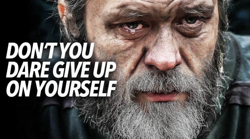 Don’t you DARE GIVE UP on YOURSELF (Motivational Video)