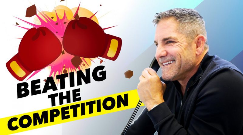 How to beat your competition - Grant Cardone