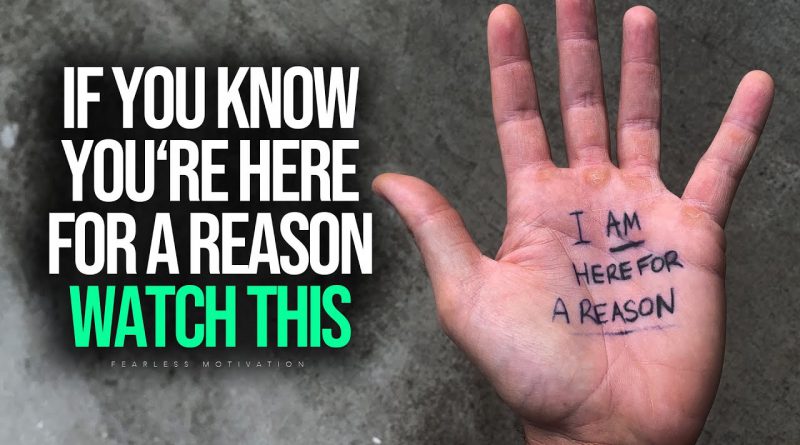 I AM HERE FOR A REASON (Powerful Motivational Video)