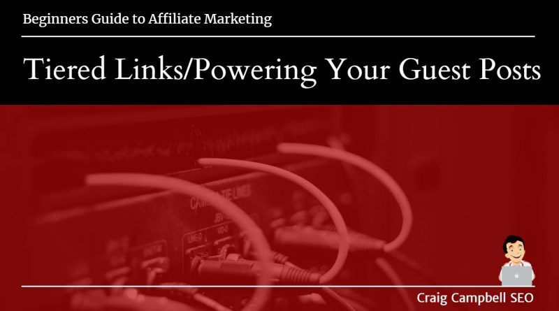 Tiered Link Building, Powering up Your Guest Posts