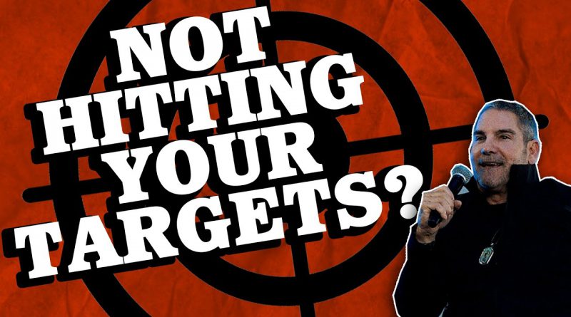 When You Are Not Hitting Your Targets - Grant Cardone