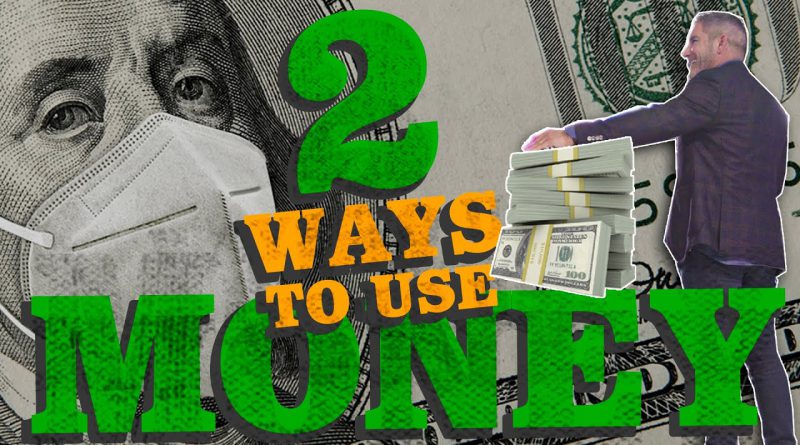 2 Ways To Use Money - Grant Cardone