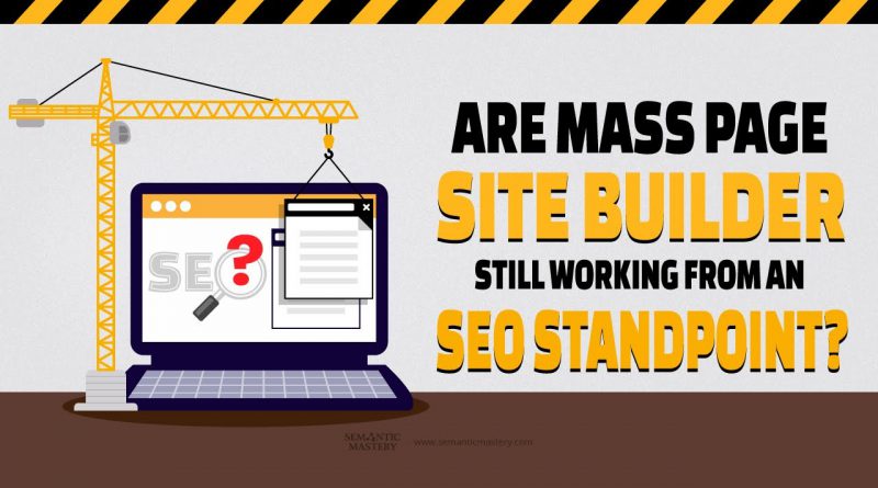 Are Mass Page Site Builders Still Working From An SEO Standpoint?