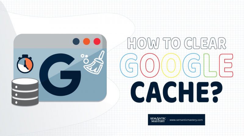 How To Clear Google Cache?