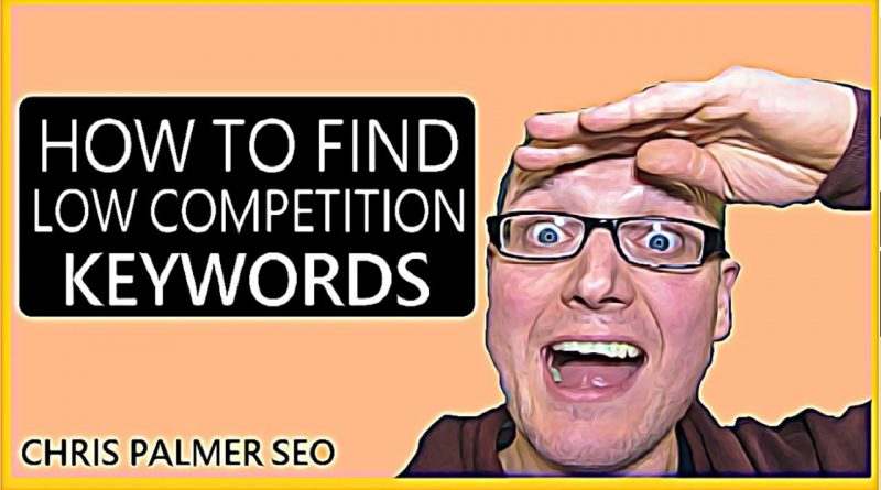 Keyword Research 2021: How To Find Low Competition Keywords