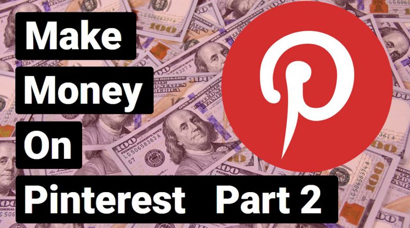 Make Money on Pinterest, Part 2 - Pins, Boards & Automation