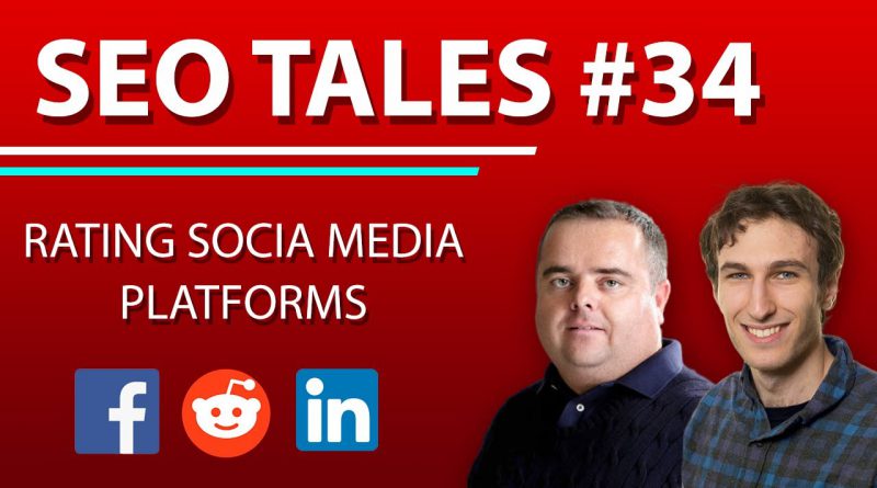 Rating Social Media Platforms  | SEO Tales | Episode 34