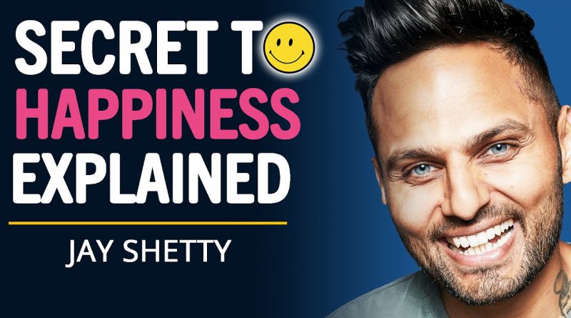 The SECRET To Living A HAPPY LIFE Is This... | Jay Shetty