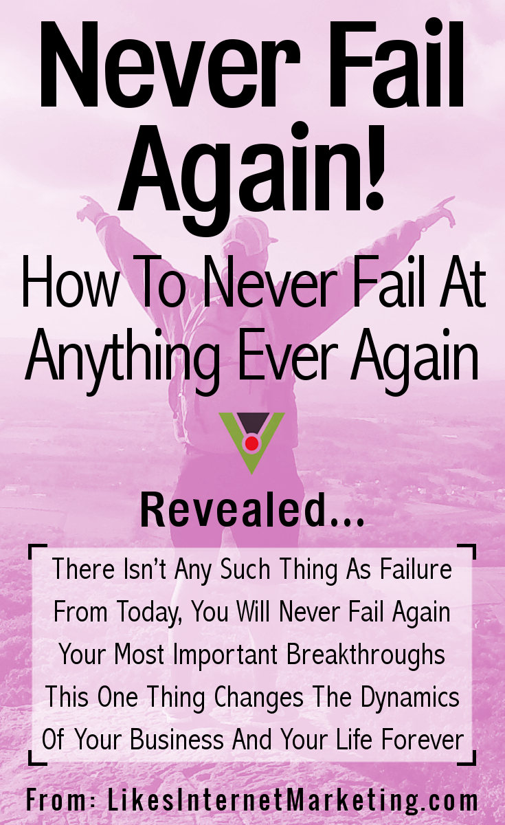 How To Never Fail Again