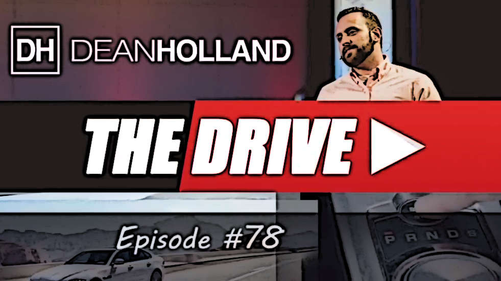 Dean Holland The Drive Episode 78